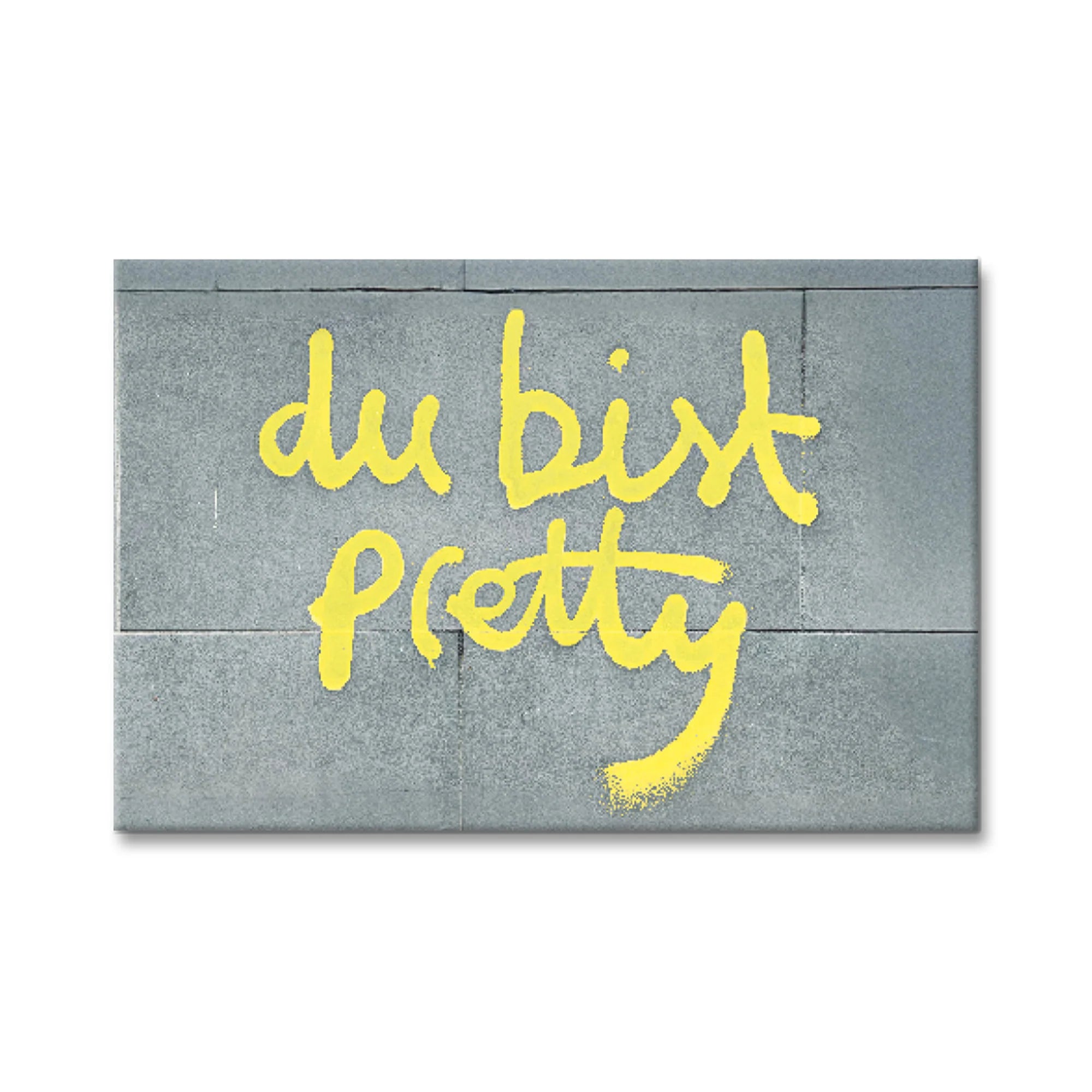 Magnet "Du bist pretty" von Notes of Berlin